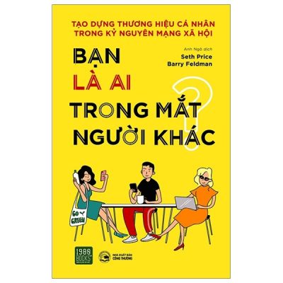 Bạn Là Ai Trong Mắt Người Khác ? - Seth Price, Barry Feldman
