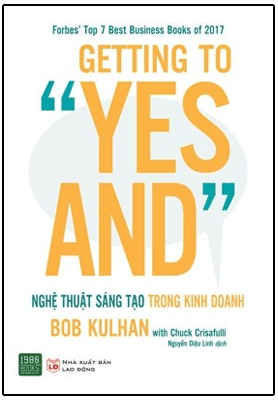Getting To “Yes And” - Nghệ Thuật Sáng Tạo Trong Kinh Doanh - Bob Kulhan