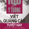 100 Ý Tưởng Viết Quảng Cáo Tuyệt Hay (Tái Bản 2018) - Andy Maslen