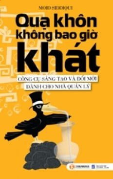 Quạ Khôn Không Bao Giờ Khát - Công Cụ Sáng Tạo Và Đổi Mới Dành Cho Nhà Quản Lý - Moid Siddiqui