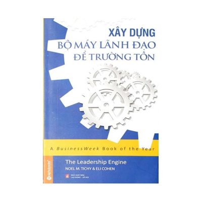 Xây Dựng Bộ Máy Lãnh Đạo Để Trường Tồn - Noel M. Tichy , Eli Cohen