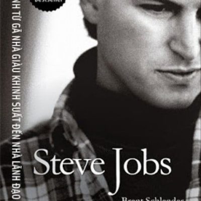 Steve Jobs - Hành Trình Từ Gã Nhà Giàu Khinh Suất Đến Nhà Lãnh Đạo Kiệt Xuất (Bìa Cứng) - Brent Schlender, Rick Tetzeli