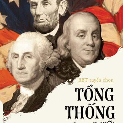 Tổng Thống Mỹ - Những Bài Diễn Văn Nổi Tiếng (Tái Bản 2018) - BBT tuyển chọn