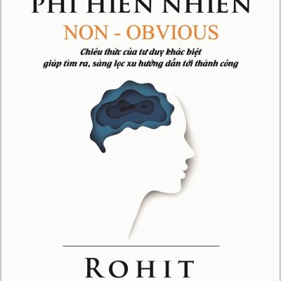 Tư Duy Phi Hiển Nhiên (Tái Bản Từ Tựa Sách Đón Đầu Xu Hướng) - Rohit Bhargava