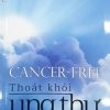 Thoát Khỏi Ung Thư (Tái Bản 2018) - Bill Henderson