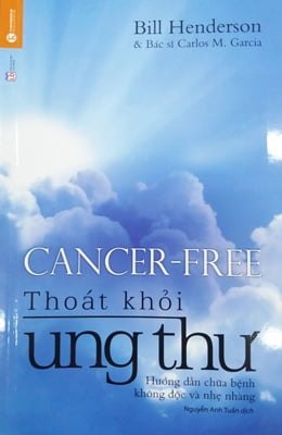 Thoát Khỏi Ung Thư (Tái Bản 2018) - Bill Henderson