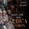 Dân Tộc Được Chúa Chọn (Tái Bản 2018) - Maristella Botticini, Zvi Eckstein
