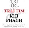 Trí Óc, Trái Tim Và Khí Phách - Davif L. Dotlich, Peter C. Cairo, Stephen H. Rhinesmith