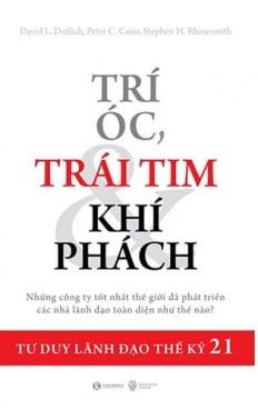 Trí Óc, Trái Tim Và Khí Phách - Davif L. Dotlich, Peter C. Cairo, Stephen H. Rhinesmith