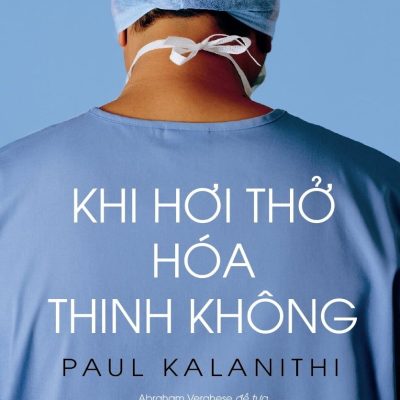 Khi Hơi Thở Hóa Thinh Không (Tái Bản 2019) - Paul Kalanithi