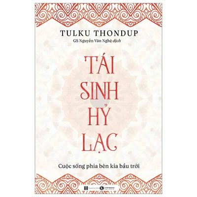 Tái Sinh Hỷ Lạc - Cuộc Sống Phía Bên Kia Bầu Trời - Tulku Thondup