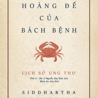 Lịch Sử Ung Thư - Hoàng Đế Của Bách Bệnh (Bìa Cứng) - Siddhartha Mukherjee