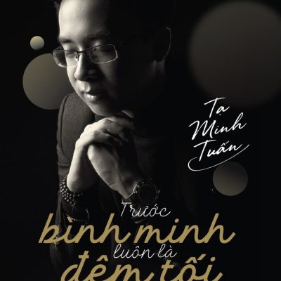 Trước Bình Minh Luôn Là Đêm Tối - Tạ Minh Tuấn