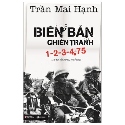 Biên Bản Chiến Tranh 1-2-3-4.75 (Tái Bản 2020) - Trần Mai Hạnh