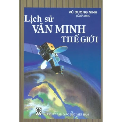 Lịch Sử Văn Minh Thế Giới (Tái bản 2020) – Vũ Dương Ninh