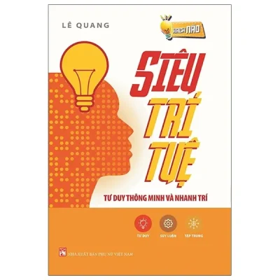 Siêu Trí Tuệ – Tư Duy Thông Minh Và Nhanh Trí – Lê Quang