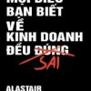 Mọi Điều Bạn Biết Về Kinh Doanh Đều Sai - Alastair Dryburgh