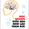 Đọc Nhanh, Hiểu Sâu, Nhớ Lâu Trọn Đời - Atsushi Innami