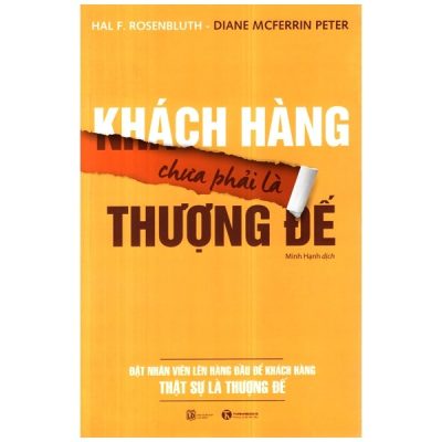 Khách Hàng Chưa Phải Là Thượng Đế – Hal F.Rosenbluth, Diane McFerrin Peters