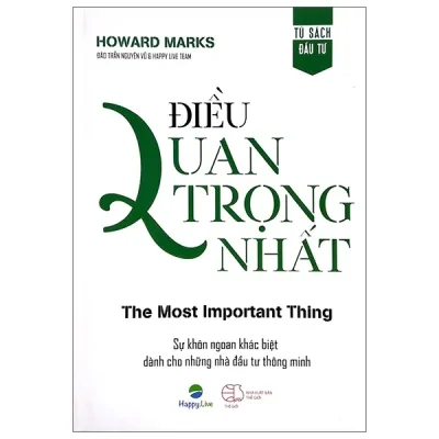 Điều Quan Trọng Nhất – The Most Important Thing (Tái Bản 2021) (Bìa Cứng) – Howard Marks