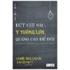 Bút Chì Sắc, Ý Tưởng Lớn, Quảng Cáo Để Đời - Sam Bennett , Luke Sullivan
