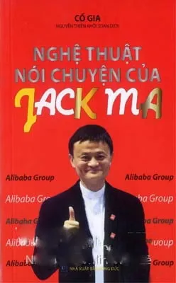 Nghệ Thuật Nói Chuyện Của Jack Ma – Cố Gia