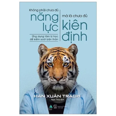 Không Phải Chưa Đủ Năng Lực, Mà Là Chưa Đủ Kiên Định – Hàn Xuân Trạch