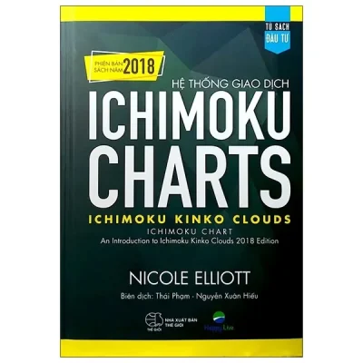 Hệ Thống Giao Dịch Ichimoku Charts – Ichimoku Kinko Clouds (Tái Bản 2021) (Bìa Cứng) – Nicole Elliott