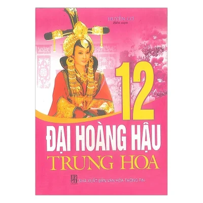 12 Đại Hoàng Hậu Trung Hoa – Huyền Cơ