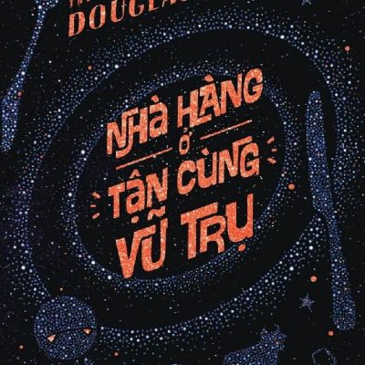 Nhà Hàng Ở Tận Cùng Vũ Trụ - Douglas Adams