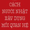 Cách Người Nhật Xây Dựng Mối Quan Hệ (Tái Bản 2018) - Kawashita Kazuhiko