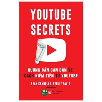 Hướng Dẫn Căn Bản Về Cách Kiếm Tiền Từ Youtube - Benji Travis, Sean Canell