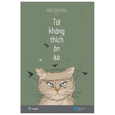 Tôi Không Thích Ồn Ào (Tái Bản 2021) - Ashley Davis Bush