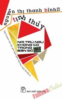 Nơi Trú Ngụ Không Có Trong Bản Đồ - Nguyễn Thị Thanh Bình, Tịnh Thủy