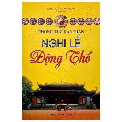 Phong Tục Dân Gian – Nghi Lễ Động Thổ – Minh Đường, Minh Lâm