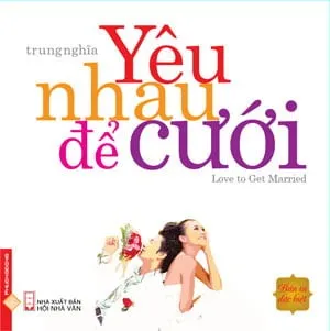 Yêu Nhau Để Cưới – Ấn Bản Đặc Biệt – Trung Nghĩa