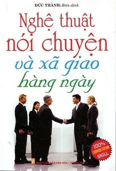 Nghệ Thuật Nói Chuyện Và Xã Giao Hàng Ngày (TB) – Đức Thành