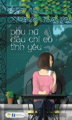 Phụ Nữ Đâu Chỉ Có Tình Yêu - Đoàn Ngọc Tuyết Anh