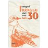 Đừng Để Tương Lai Chết Trước Tuổi 30 - Lã Bạch