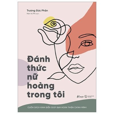 Đánh Thức Nữ Hoàng Trong Tôi - Cuốn Sách Kinh Điển Giúp Bạn Hoàn Thiện Chính Mình - Trương Đức Phân