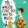 Tôi Muốn Cuộc Đời Như Tôi Muốn - Varun Agarwal