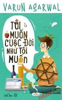 Tôi Muốn Cuộc Đời Như Tôi Muốn - Varun Agarwal