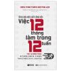 Tối Đa Hóa Hiệu Suất Công Việc - Việc 12 Tháng Làm Trong 12 Tuần - Brian P. Moran