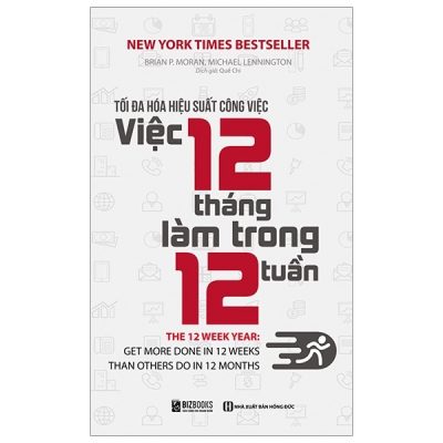 Tối Đa Hóa Hiệu Suất Công Việc - Việc 12 Tháng Làm Trong 12 Tuần - Brian P. Moran