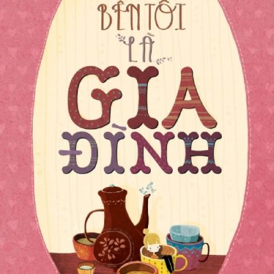 Nhìn Bằng Trái Tim : Bên Tôi Là Gia Đình