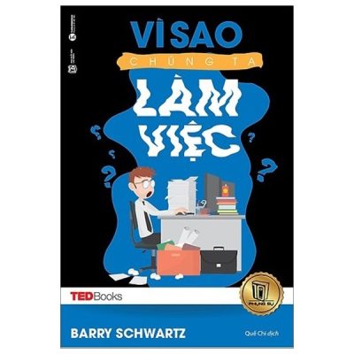 TedBooks - Vì Sao Chúng Ta Làm Việc - Barry Schwartz