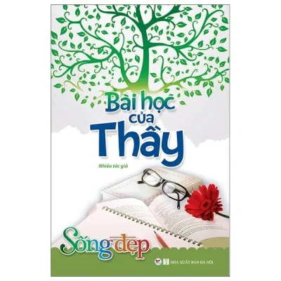 Sống Đẹp – Bài Học Của Thầy (Tái Bản 2019)