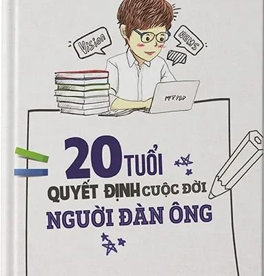 20 Tuổi Quyết Định Cuộc Đời Người Đàn Ông – Đỗ Bằng Trình