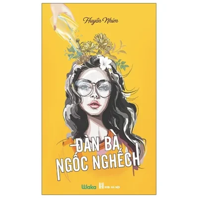 Đàn Bà Ngốc Nghếch – Huyền Nhím