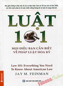 Luật 101: Mọi Điều Bạn Cần Biết Về Pháp Luật Hoa Kỳ - Jay M. Feinman